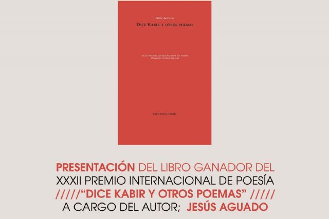 Jesús Aguado, ganador del XXXII Premio Internacional de Poesía ´Antonio Oliver Belmás´, presenta su libro ´Dice Kabir y otros poemas´