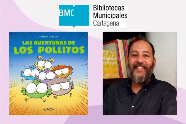 El escritor e ilustrador Chema García compartirá con escolares ´La aventura de los pollitos´ en las Bibliotecas de Cartagena