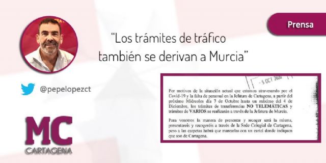 MC: Enésimo agravio a Cartagena: Jefatura de Tráfico traslada a Murcia la gestión de trámites administrativos
