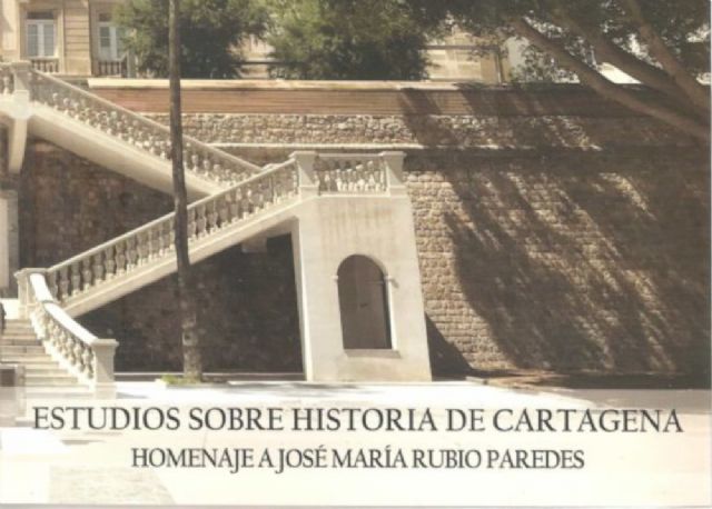 Presentación del libro Estudios sobre historia de Cartagena Homenaje a José María Rubio Paredes