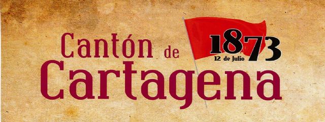 Cartagena rememorará el 12 de julio la Sublevación Cantonal con un conjunto de actos