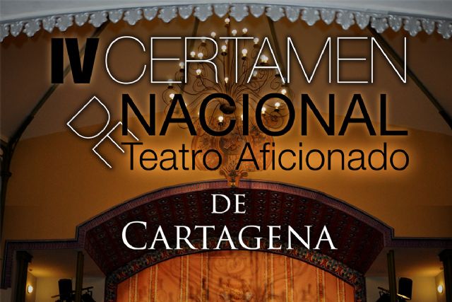Abierto el plazo para presentar las obras que competirán en el IV Certamen Nacional de Teatro Aficionado de Cartagena