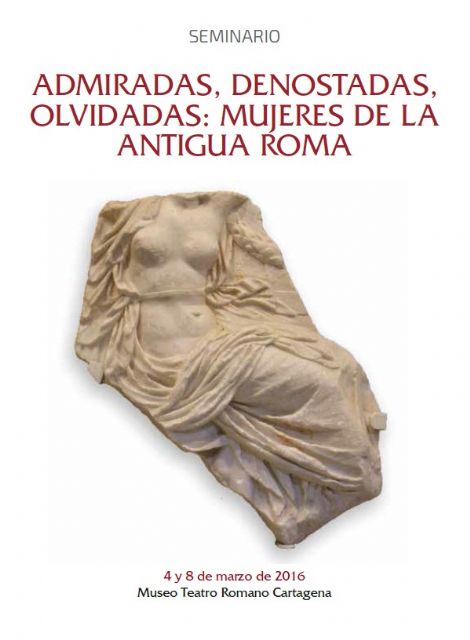 El Museo-Teatro Romano de Cartagena organiza un seminario gratuito sobre la mujer en la antigua Roma