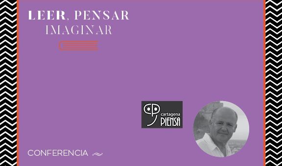 El Luzzy acoge una conferencia sobre el Posthumanismo del Leer, Pensar, Imaginar y Cartagena Piensa