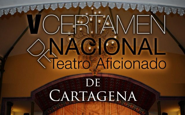 Se abre el plazo para participar en el V Certamen Nacional de Teatro Aficionado de Cartagena