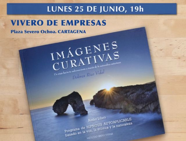 La psicóloga cartagenera Dolores Rizo Vidal presenta su libro  ´Imágenes curativas. Un viaje hacia tu subconsciente a través de la naturaleza asturiana´