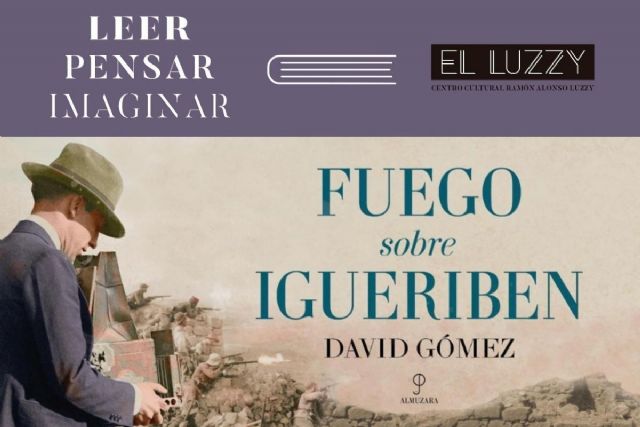 David Gómez presenta su novela histórica ´Fuego sobre Igueriben´ dentro del programa Leer, Pensar, Imaginar