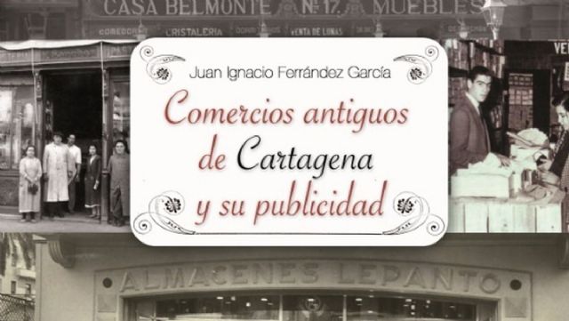 Comercios antiguos de Cartagena y su publicidad, un libro solidario contra el cancer