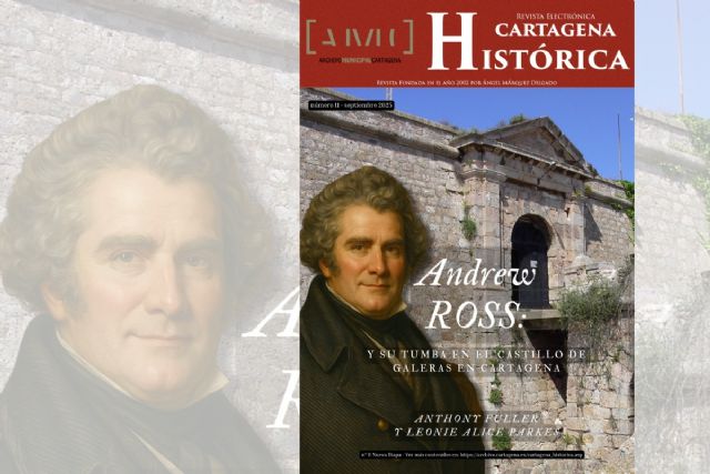 El Archivo Municipal presenta un nuevo número de la revista Cartagena Histórica este miércoles sobre Andrew Ross y su tumba en Galeras