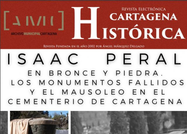 El número de enero de la revista Cartagena Histórica da protagonismo a Isaac Peral y los monumentos dedicados a su figura