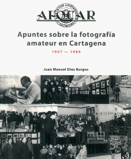 Juan Manuel Díaz Burgos presenta su libro sobre la fotografía amateur en Cartagena
