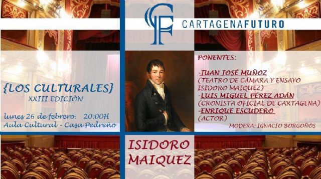 Cartagena Futuro rinde homenaje a la figura del actor Isidoro Máiquez en la XXIII edición de Los Culturales